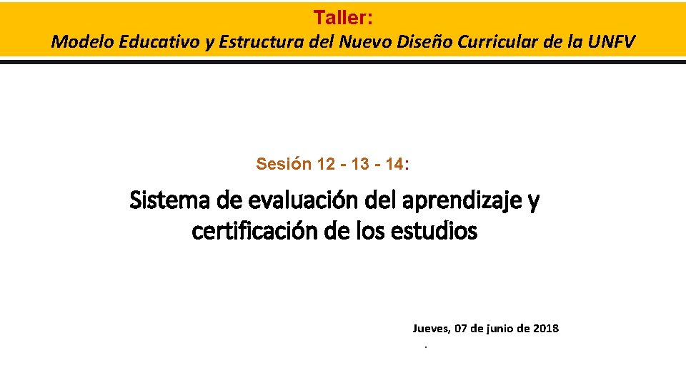 Taller: Modelo Educativo y Estructura del Nuevo Diseño Curricular de la UNFV Sesión 12