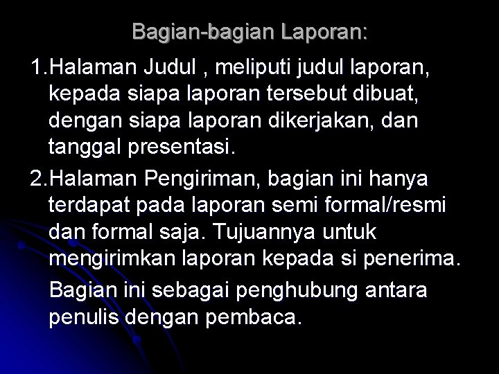 Bagian-bagian Laporan: 1. Halaman Judul , meliputi judul laporan, kepada siapa laporan tersebut dibuat,