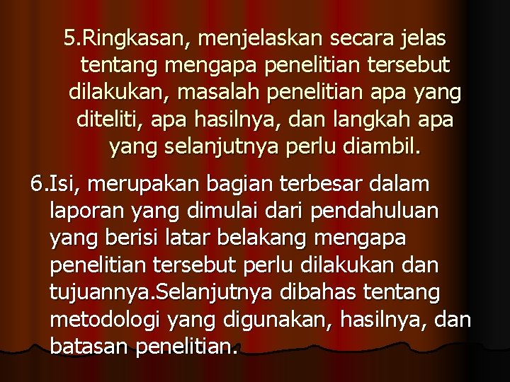 5. Ringkasan, menjelaskan secara jelas tentang mengapa penelitian tersebut dilakukan, masalah penelitian apa yang