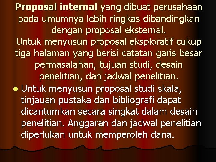 Proposal internal yang dibuat perusahaan pada umumnya lebih ringkas dibandingkan dengan proposal eksternal. Untuk