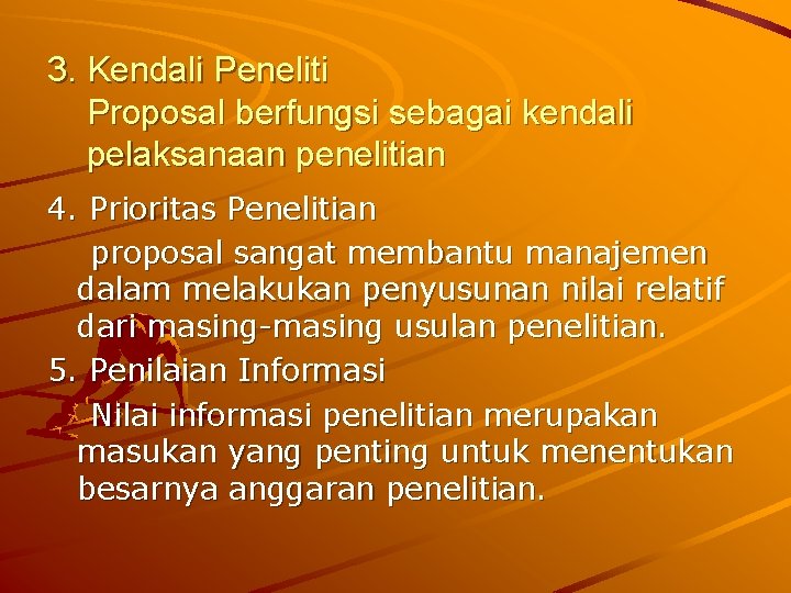 3. Kendali Peneliti Proposal berfungsi sebagai kendali pelaksanaan penelitian 4. Prioritas Penelitian proposal sangat