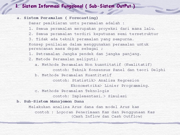 1. Sistem Informasi Fungsional ( Sub-Sistem Out. Put ) a. Sistem Peramalan ( Forecasting)