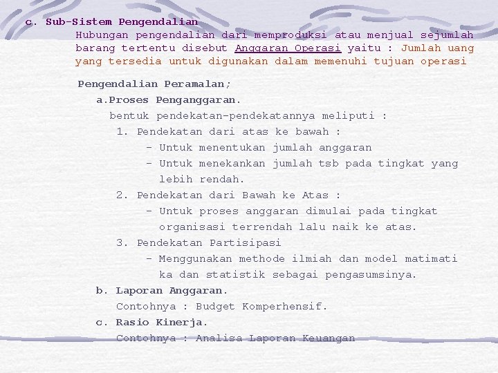c. Sub-Sistem Pengendalian Hubungan pengendalian dari memproduksi atau menjual sejumlah barang tertentu disebut Anggaran