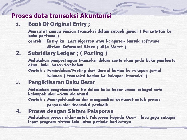 Proses data transaksi Akuntansi 1. Book Of Original Entry ; Mencatat semua rincian transaksi