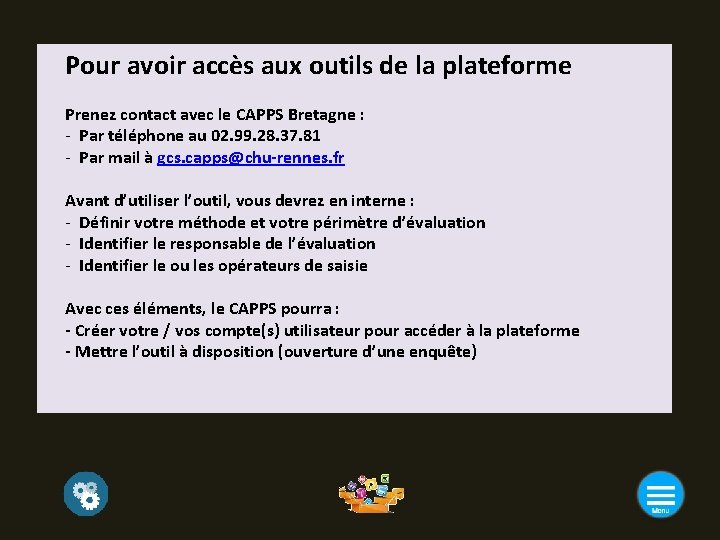 Pour avoir accès aux outils de la plateforme Prenez contact avec le CAPPS Bretagne