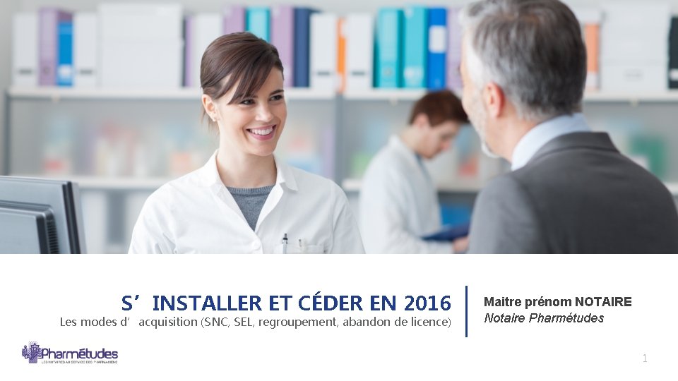 S’INSTALLER ET CÉDER EN 2016 Les modes d’acquisition (SNC, SEL, regroupement, abandon de licence) S’INSTALLER ET CÉDER EN 2016 Les modes d’acquisition (SNC, SEL, regroupement, abandon de licence)