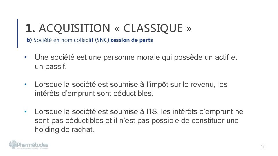 1. ACQUISITION « CLASSIQUE » b) Société en nom collectif (SNC)|cession de parts • 1. ACQUISITION « CLASSIQUE » b) Société en nom collectif (SNC)|cession de parts •