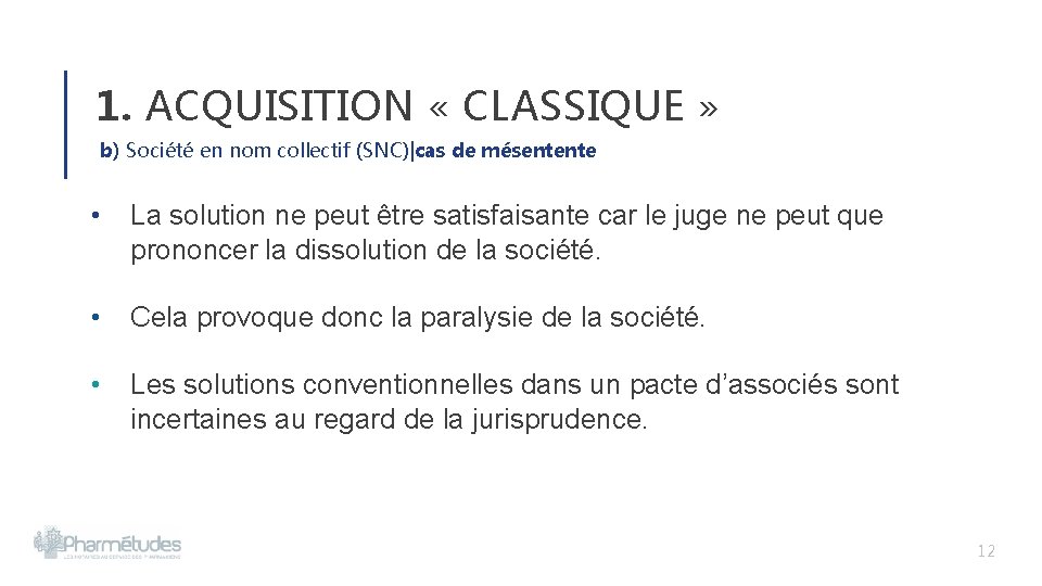 1. ACQUISITION « CLASSIQUE » b) Société en nom collectif (SNC)|cas de mésentente • 1. ACQUISITION « CLASSIQUE » b) Société en nom collectif (SNC)|cas de mésentente •