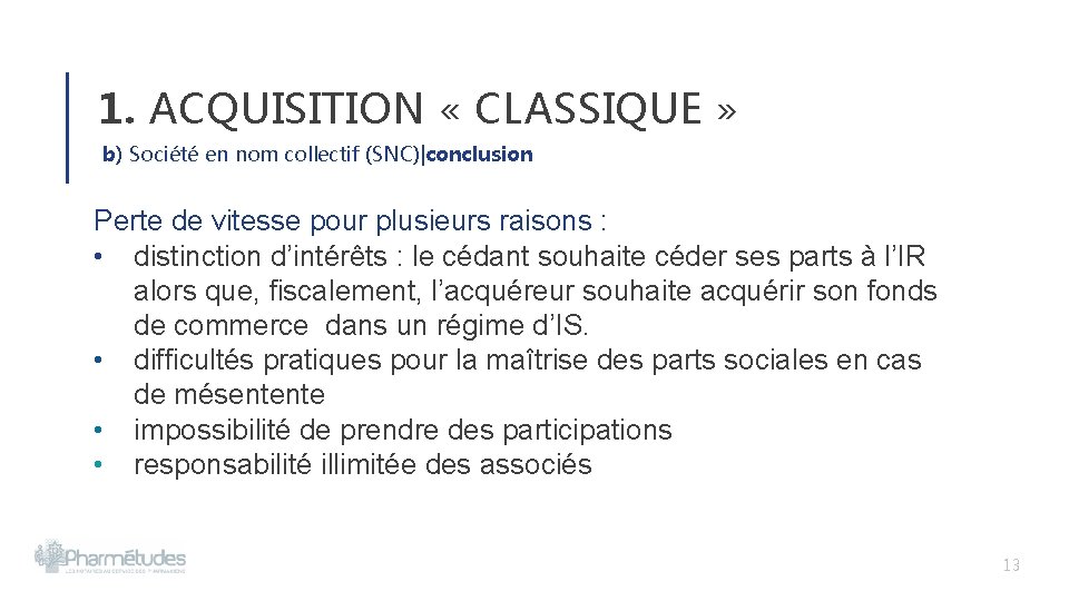 1. ACQUISITION « CLASSIQUE » b) Société en nom collectif (SNC)|conclusion Perte de vitesse 1. ACQUISITION « CLASSIQUE » b) Société en nom collectif (SNC)|conclusion Perte de vitesse