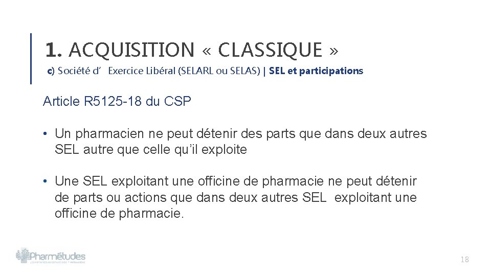 1. ACQUISITION « CLASSIQUE » c) Société d’Exercice Libéral (SELARL ou SELAS) | SEL 1. ACQUISITION « CLASSIQUE » c) Société d’Exercice Libéral (SELARL ou SELAS) | SEL