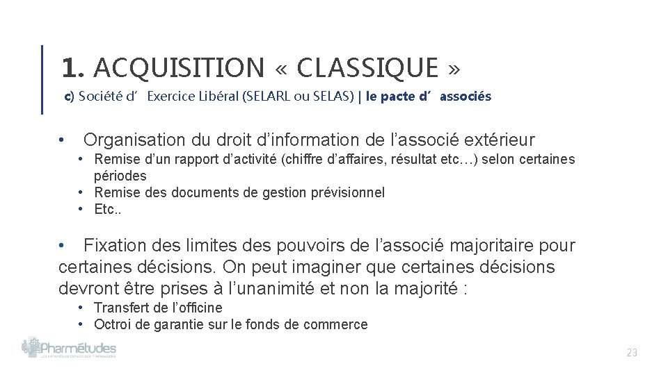 1. ACQUISITION « CLASSIQUE » c) Société d’Exercice Libéral (SELARL ou SELAS) | le 1. ACQUISITION « CLASSIQUE » c) Société d’Exercice Libéral (SELARL ou SELAS) | le