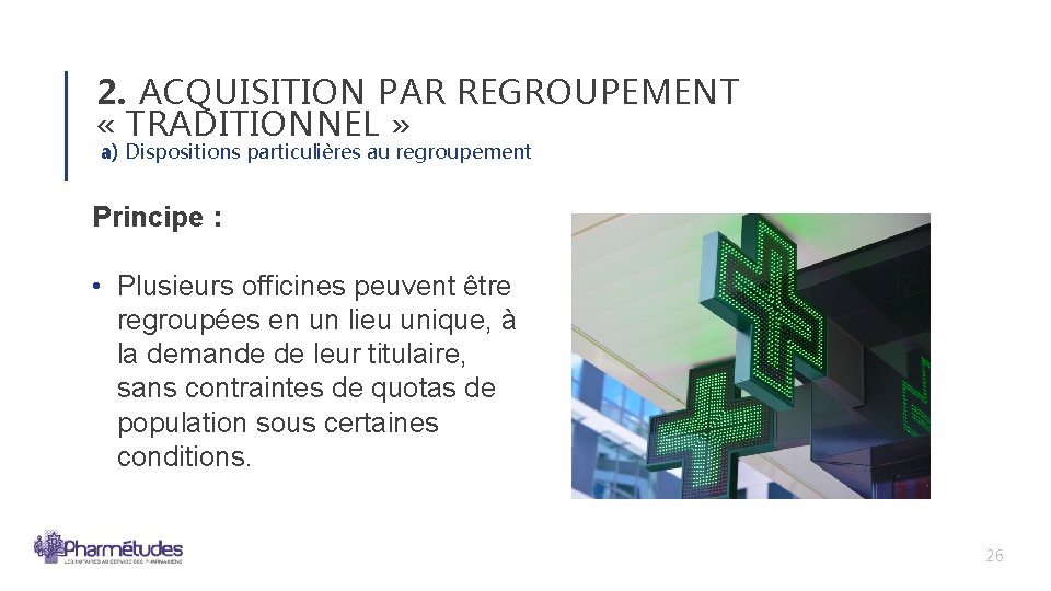 2. ACQUISITION PAR REGROUPEMENT « TRADITIONNEL » a) Dispositions particulières au regroupement Principe : 2. ACQUISITION PAR REGROUPEMENT « TRADITIONNEL » a) Dispositions particulières au regroupement Principe :