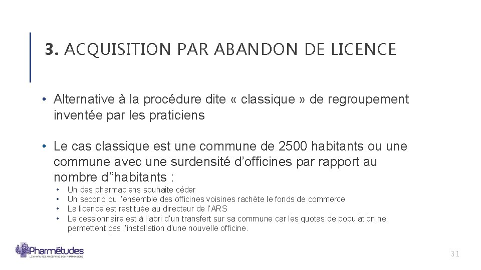 3. ACQUISITION PAR ABANDON DE LICENCE • Alternative à la procédure dite « classique 3. ACQUISITION PAR ABANDON DE LICENCE • Alternative à la procédure dite « classique