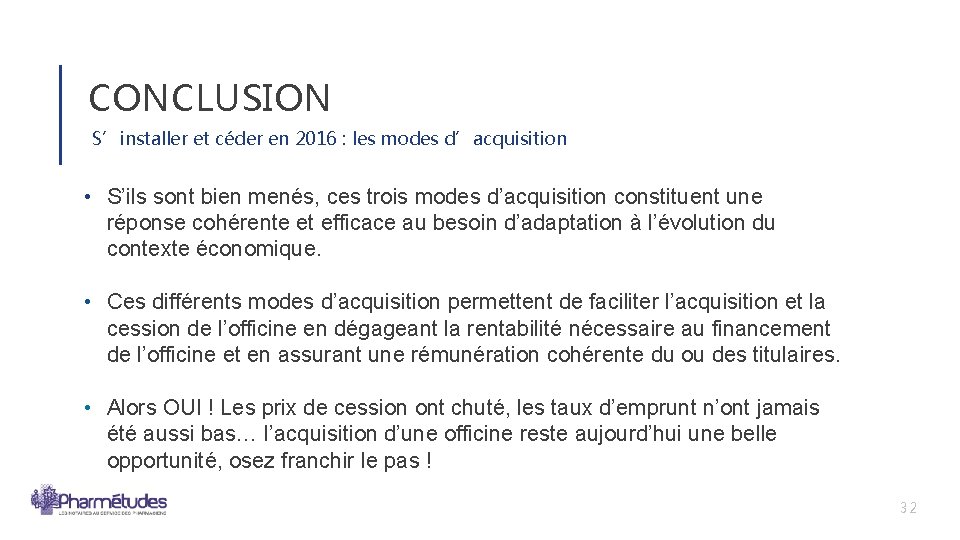 CONCLUSION S’installer et céder en 2016 : les modes d’acquisition • S’ils sont bien CONCLUSION S’installer et céder en 2016 : les modes d’acquisition • S’ils sont bien