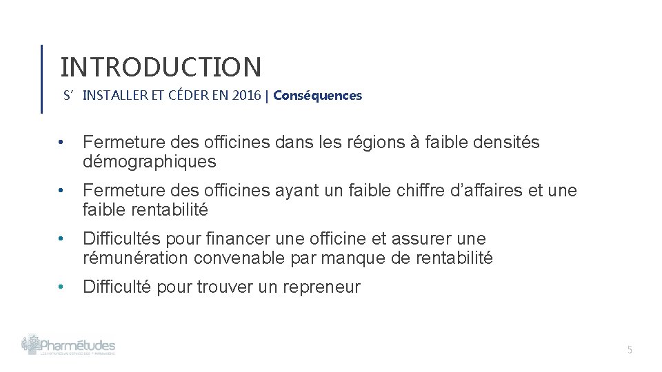 INTRODUCTION S’INSTALLER ET CÉDER EN 2016 | Conséquences • Fermeture des officines dans les INTRODUCTION S’INSTALLER ET CÉDER EN 2016 | Conséquences • Fermeture des officines dans les