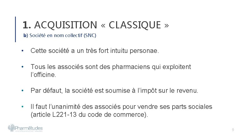 1. ACQUISITION « CLASSIQUE » b) Société en nom collectif (SNC) • Cette société 1. ACQUISITION « CLASSIQUE » b) Société en nom collectif (SNC) • Cette société