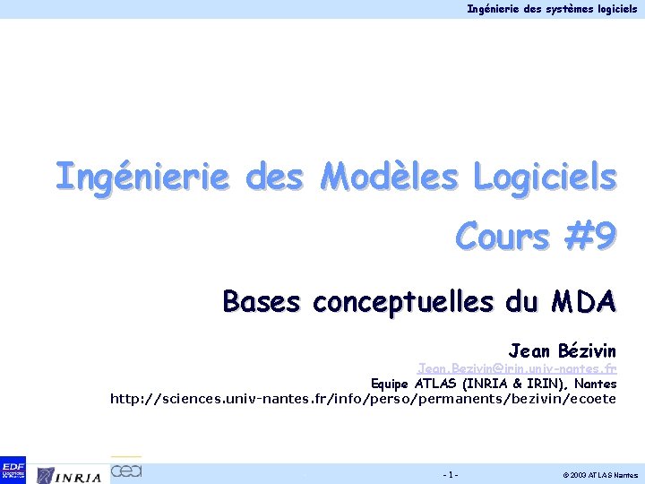 Ingénierie des systèmes logiciels Ingénierie des Modèles Logiciels Cours #9 Bases conceptuelles du MDA