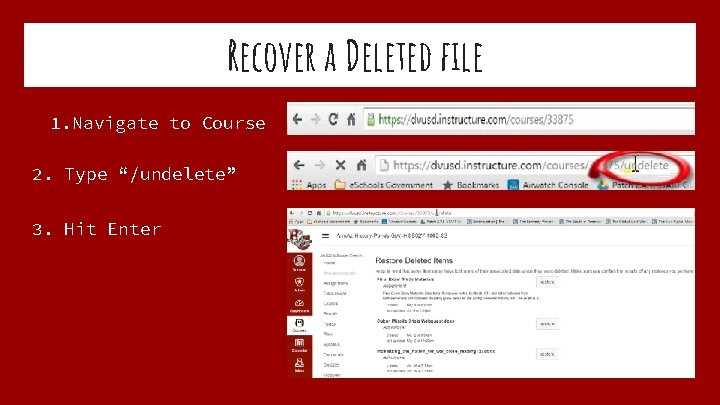 Recover a Deleted file 1. Navigate to Course 2. Type “/undelete” 3. Hit Enter