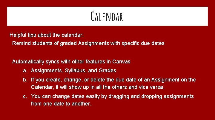 Calendar Helpful tips about the calendar: Remind students of graded Assignments with specific due