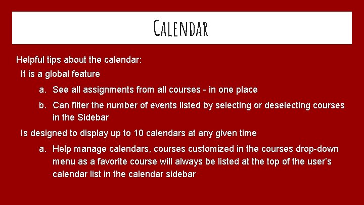 Calendar Helpful tips about the calendar: It is a global feature a. See all