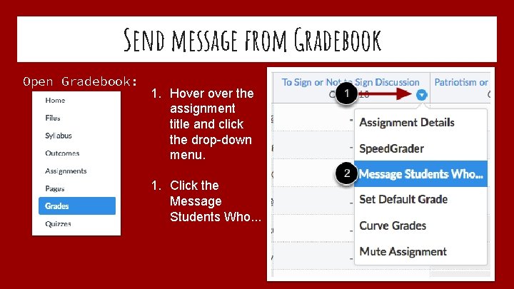 Send message from Gradebook Open Gradebook: 1. Hover the assignment title and click the