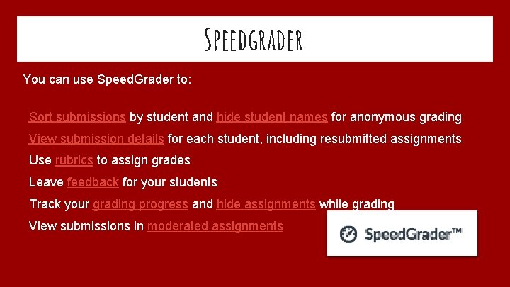 Speedgrader You can use Speed. Grader to: Sort submissions by student and hide student