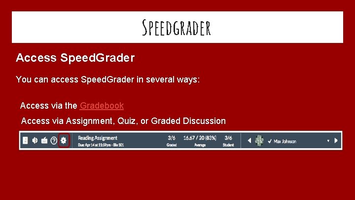 Speedgrader Access Speed. Grader You can access Speed. Grader in several ways: Access via