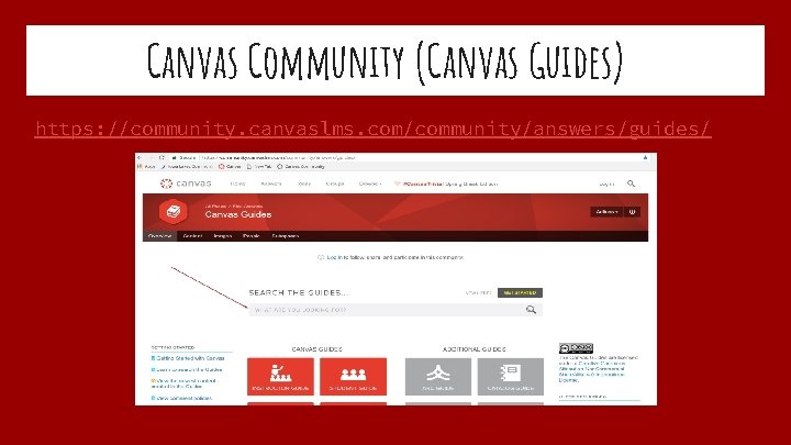 Canvas Community (Canvas Guides) https: //community. canvaslms. com/community/answers/guides/ 