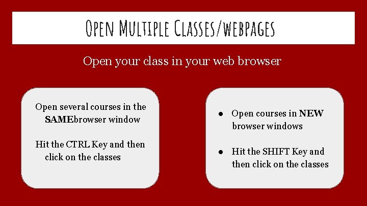 Open Multiple Classes/webpages Open your class in your web browser Open several courses in