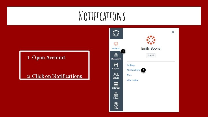 Notifications 1. Open Account 2. Click on Notifications 