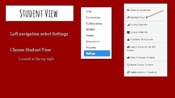 Student View Left navigation select Settings Choose Student View Located at the top right