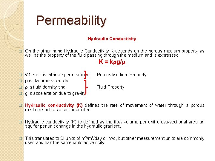 Permeability Hydraulic Conductivity � On the other hand Hydraulic Conductivity K depends on the
