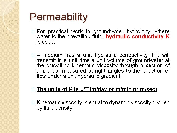 Permeability � For practical work in groundwater hydrology, where water is the prevailing fluid,