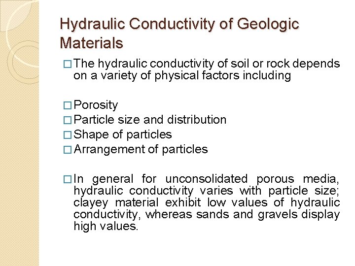 Hydraulic Conductivity of Geologic Materials � The hydraulic conductivity of soil or rock depends
