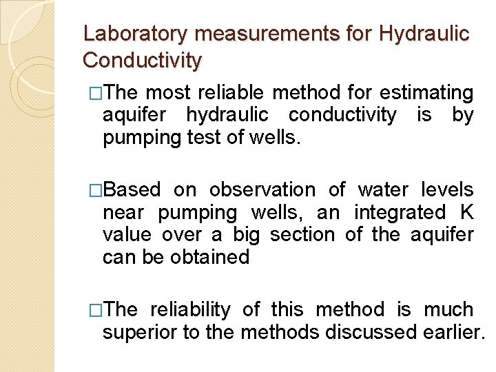 Laboratory measurements for Hydraulic Conductivity �The most reliable method for estimating aquifer hydraulic conductivity