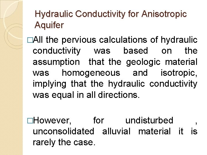 Hydraulic Conductivity for Anisotropic Aquifer �All the pervious calculations of hydraulic conductivity was based