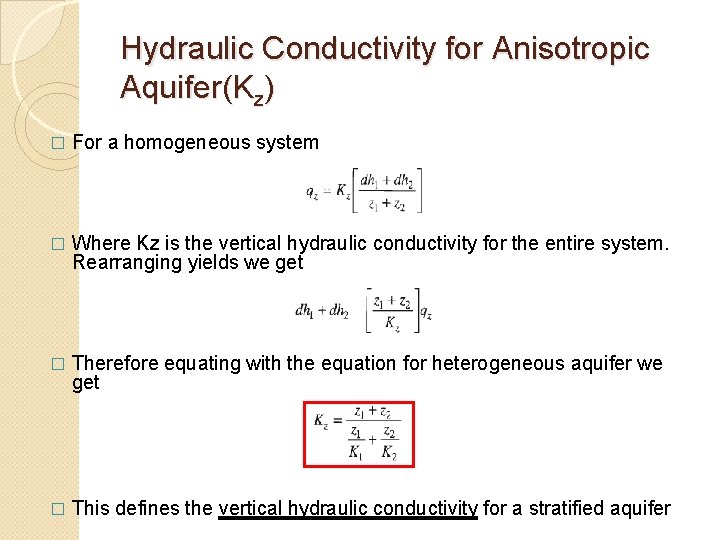 Hydraulic Conductivity for Anisotropic Aquifer(Kz) � For a homogeneous system � Where Kz is