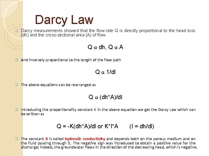 Darcy Law � Darcy measurements showed that the flow rate Q is directly proportional