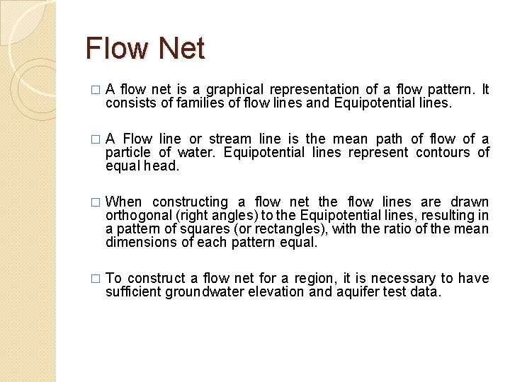 Flow Net � A flow net is a graphical representation of a flow pattern.