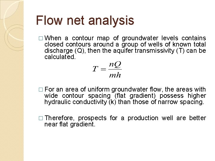 Flow net analysis � When a contour map of groundwater levels contains closed contours