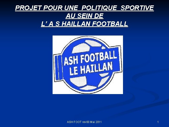 PROJET POUR UNE POLITIQUE SPORTIVE AU SEIN DE L’ A S HAILLAN FOOTBALL ASH