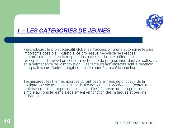 1 – LES CATEGORIES DE JEUNES Psychologie : le projet éducatif global est l'accession