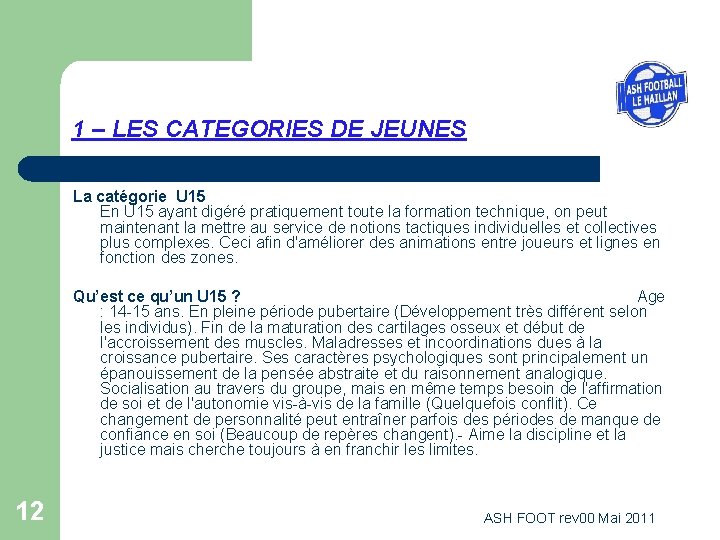 1 – LES CATEGORIES DE JEUNES La catégorie U 15 En U 15 ayant