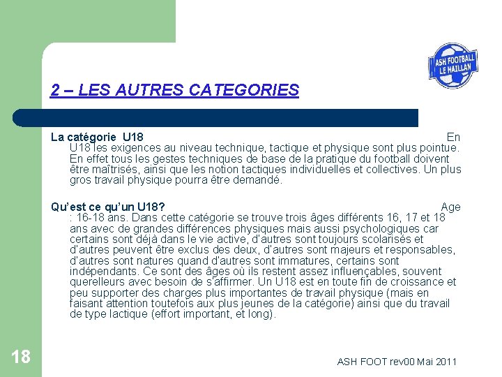 2 – LES AUTRES CATEGORIES La catégorie U 18 En U 18 les exigences