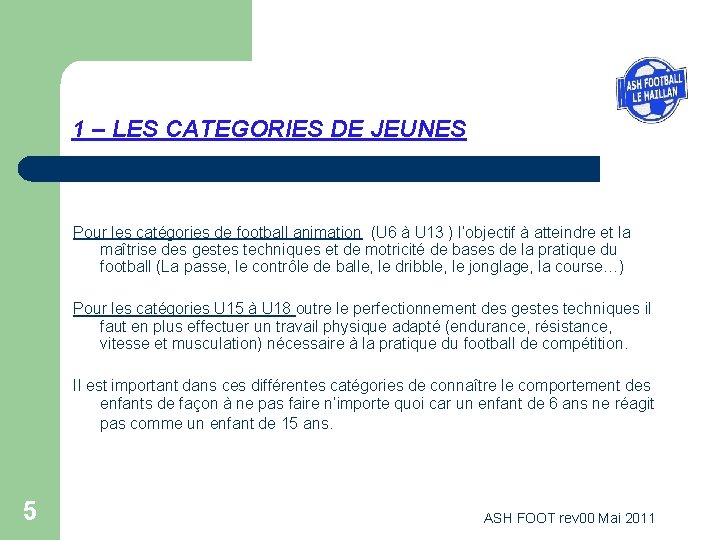 1 – LES CATEGORIES DE JEUNES Pour les catégories de football animation (U 6