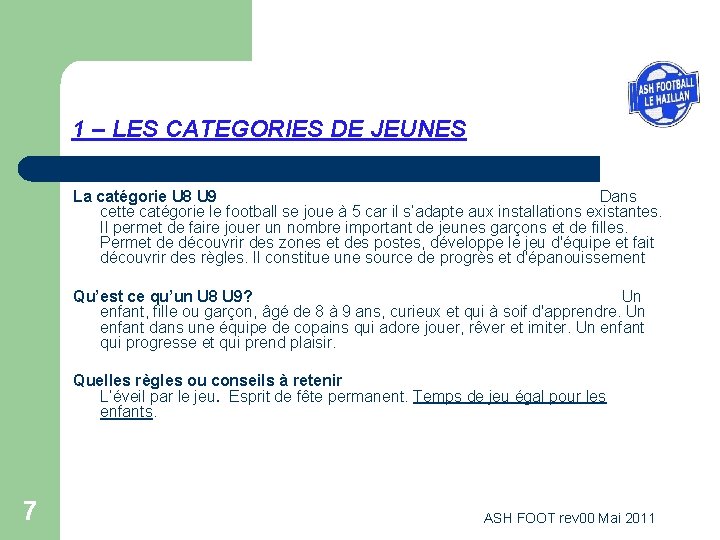 1 – LES CATEGORIES DE JEUNES La catégorie U 8 U 9 Dans cette