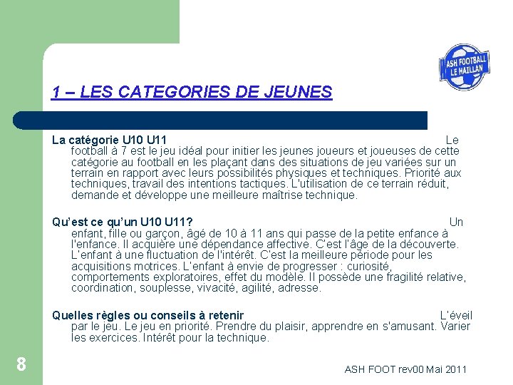 1 – LES CATEGORIES DE JEUNES La catégorie U 10 U 11 Le football