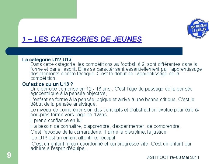 1 – LES CATEGORIES DE JEUNES 9 La catégorie U 12 U 13 Dans