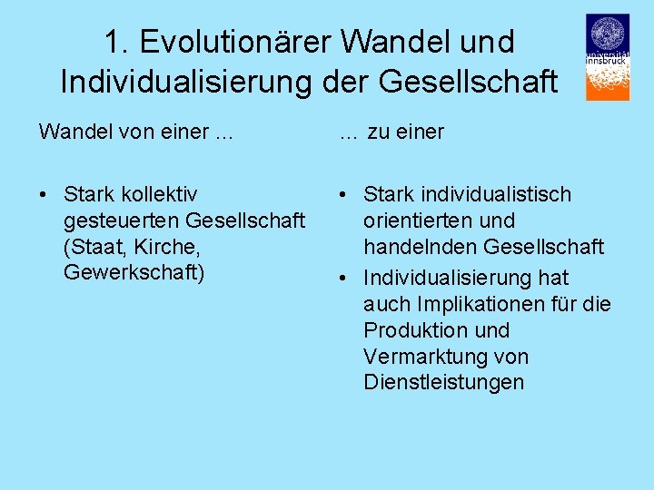 1. Evolutionärer Wandel und Individualisierung der Gesellschaft Wandel von einer … … zu einer