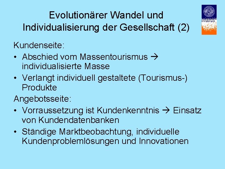 Evolutionärer Wandel und Individualisierung der Gesellschaft (2) Kundenseite: • Abschied vom Massentourismus individualisierte Masse
